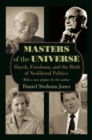 Image for Masters of the Universe: Hayek, Friedman, and the Birth of Neoliberal Politics