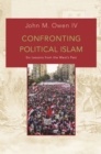 Image for Confronting Political Islam: Six Lessons from the West&#39;s Past