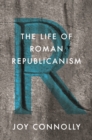 Image for The Life of Roman Republicanism