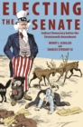 Image for Electing the Senate: Indirect Democracy before the Seventeenth Amendment