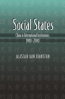 Image for Social States: China in International Institutions, 1980-2000: China in International Institutions, 1980-2000