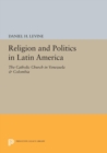 Image for Religion and Politics in Latin America: The Catholic Church in Venezuela &amp; Colombia