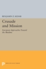 Image for Crusade and Mission: European Approaches Toward the Muslims