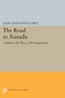 Image for The Road to Xanadu: A Study in the Ways of the Imagination