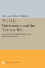Image for The U.S government and the Vietnam War: executive and legislative roles and relationships