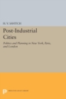 Image for Post-industrial cities: politics and planning in New York, Paris, and London