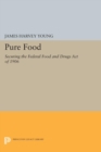 Image for Pure Food: Securing the Federal Food and Drugs Act of 1906