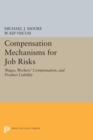 Image for Compensation Mechanisms for Job Risks: Wages, Workers&#39; Compensation, and Product Liability