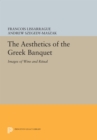 Image for The Aesthetics of the Greek Banquet: Images of Wine and Ritual