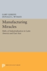 Image for Manufacturing miracles: paths of industrialization in Latin America and East Asia