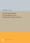 Image for The Transformation of Liberalism in Late Nineteenth-Century Mexico