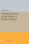 Image for An Introduction to the Music of Milton Babbitt