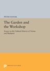 Image for The garden and the workshop: essays on the cultural history of Vienna and Budapest