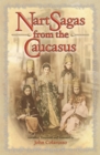 Image for Nart Sagas from the Caucasus: Myths and Legends from the Circassians, Abazas, Abkhaz, and Ubykhs