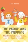Image for Proof and the Pudding: What Mathematicians, Cooks, and You Have in Common