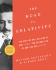 Image for Road to Relativity: The History and Meaning of Einstein&#39;s &amp;quot;The Foundation of General Relativity&amp;quot; Featuring the Original Manuscript of Einstein&#39;s Masterpiece
