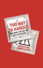 Image for Too Hot to Handle: A Global History of Sex Education