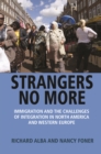 Image for Strangers No More: Immigration and the Challenges of Integration in North America and Western Europe