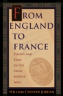 Image for From England to France: Felony and Exile in the High Middle Ages