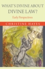 Image for What&#39;s Divine about Divine Law?: Early Perspectives