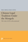 Image for Chinese Legal Tradition Under the Mongols: The Code of 1291 as Reconstructed