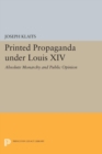 Image for Printed propaganda under Louis XIV: absolute monarchy and public opinion