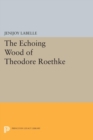 Image for Echoing Wood of Theodore Roethke