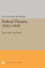 Image for Federal Theatre, 1935-1939: Plays, Relief, and Politics