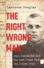 Image for Right Wrong Man: John Demjanjuk and the Last Great Nazi War Crimes Trial
