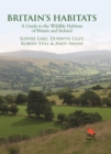 Image for Britain&#39;s Habitats: A Guide to the Wildlife Habitats of Britain and Ireland