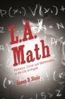 Image for L.a. Math: Romance, Crime, and Mathematics in the City of Angels
