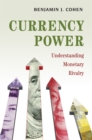 Image for Currency Power: Understanding Monetary Rivalry