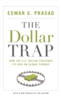 Image for Dollar Trap: How the U.S. Dollar Tightened Its Grip on Global Finance