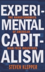 Image for Experimental Capitalism: The Nanoeconomics of American High-tech Industries