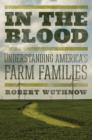 Image for In the Blood: Understanding America&#39;s Farm Families