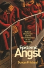 Image for Epistemic Angst: Radical Skepticism and the Groundlessness of Our Believing