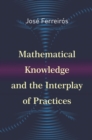 Image for Mathematical Knowledge and the Interplay of Practices
