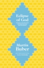 Image for Eclipse of God: Studies in the Relation between Religion and Philosophy: Studies in the Relation between Religion and Philosophy