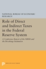 Image for Role of Direct and Indirect Taxes in the Federal Reserve System: A Conference Report of the NBER and the Brookings Institution