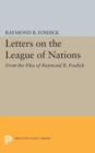 Image for Letters on the League of Nations: From the Files of Raymond B. Fosdick. Supplementary volume to The Papers of Woodrow Wilson : 1960