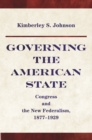 Image for Governing the American State: Congress and the New Federalism, 1877-1929