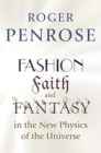 Image for Fashion, Faith, and Fantasy in the New Physics of the Universe