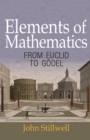 Image for Elements of Mathematics: From Euclid to Godel