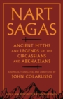 Image for Nart Sagas: Ancient Myths and Legends of the Circassians and Abkhazians.