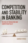 Image for Competition and Stability in Banking: The Role of Regulation and Competition Policy