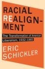 Image for Racial Realignment: The Transformation of American Liberalism, 1932-1965