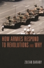 Image for How Armies Respond to Revolutions and Why