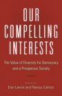 Image for Our Compelling Interests: The Value of Diversity for Democracy and a Prosperous Society