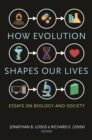 Image for How Evolution Shapes Our Lives: Essays on Biology and Society