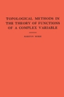 Image for Topological Methods in the Theory of Functions of a Complex Variable. (AM-15), Volume 15